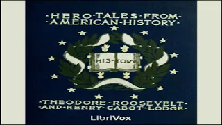 Hero Tales from American History | Henry Cabot Lodge, Theodore Roosevelt | Audio Book | 2/3