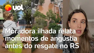 Enchentes no RS: Moradora ilhada em Porto Alegre relata momentos de angústia antes do resgate; vídeo