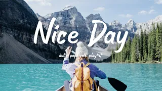 Nice Day/Music list for a new day full of energy/Indie/Pop/Folk/Acoustic Playlist🌻