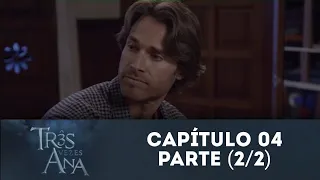 Três Vezes Ana | Capítulo 04 - Parte (2/2) | (02/02/23) QUARTO CAPÍTULO