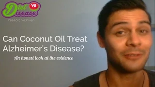Can Coconut Oil Treat Alzheimer's Disease? An honest look at the evidence