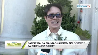 Balitang Southern Tagalog: Pabor ka ba na magkaroon ng divorce sa Pilipinas?
