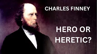 Charles Finney: Hero Or Heretic? (Mini Documentary)