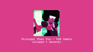 Stronger Than You - VGR Remix (Slowed + Reverb)