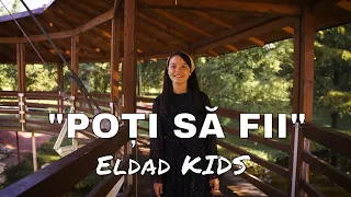 Eldad KIDS "Poți să fii " / Official Video / Misiunea Eldad