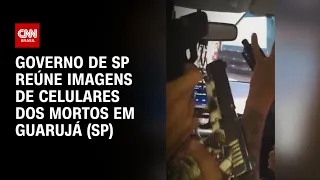 Governo de SP reúne imagens de celulares dos mortos em Guarujá (SP) | CNN 360º