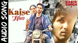 Audio Song: Kaise Hua | Kabir Singh | Shahid K, Kiara A, Sandeep V | Vishal Mishra, Manoj Muntashir