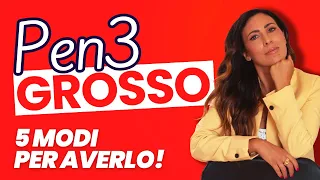 PEN* GROSSO, 5 MODI per AVERLO!