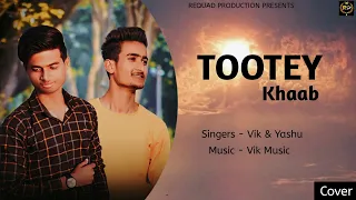 Tootey Khaab | Vik Music | Yashu | Armaan Malik | Cover Song | Sad Song | REQUAD PRODUCTION