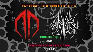 prepare to be annihilated (annihilate and prepare for destruction mashup)