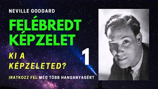 Felébredt képzelet: I. fejezet: Ki a képzeleted? Neville Goddard hangoskönyv | Bob Ramóna