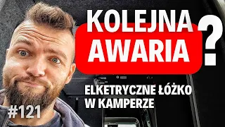 #121 Znów awaria! 🤔Praca u Kapitana Przyczepy Elektryczne łóżko w kamperze i chleb na zakwasie 😀