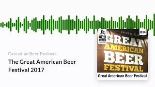 The Great American Beer Festival 2017 | Cascadian Beer Podcast