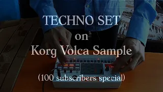 TECHNO SET on Korg Volca Sample (100 subscribers special)