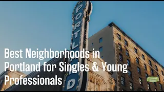 Best Neighborhoods in Portland for Singles & Young Professionals