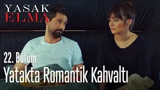 Yatakta romantik kahvaltı - Yasak Elma 22. Bölüm