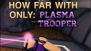 How far with only Plasma Trooper? [ROBLOX TOWER BATTLES]