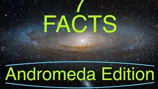 7 FACTS About the Andromeda Galaxy