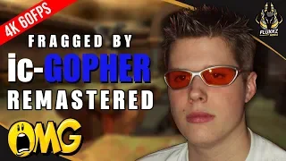 Fragged by ic-GOPHER (REMASTERED - 4K 60FPS)