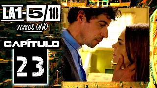 La 1-5/18 Somos Uno - Capítulo 23