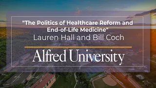 "The Politics of Healthcare Reform and End-of-Life Medicine" with Lauren Hall and Bill Coch