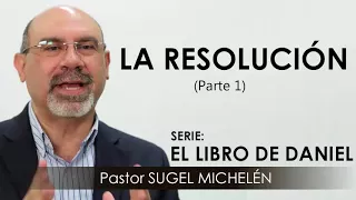 “LA RESOLUCIÓN”, parte 1 | pastor Sugel Michelén. Predicaciones, estudios bíblicos.