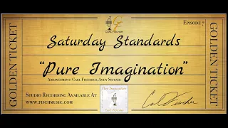 "Pure Imagination" - Saturday Standards with Carl Fischer Episode 07