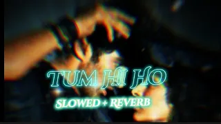 Tum Hi Ho (Slowed + Reverb) @tseries @LofiGirl Mind relax lo-fi music, romantic ♥️