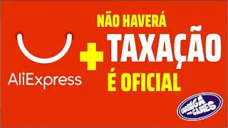 🤬🙄🤡AGORA É PARA VALER? ALIEXPRESS NÃO HAVERÁ TAXAÇÃO (MP) DE IMPOSTO É OFICIAL