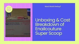 Before You Buy! Unboxing & Cost Breakdown of Enailcouture Super Scoops- Nail Art + Supplies Review