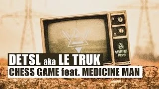 Detsl aka Le Truk - Chess Game feat. Medicine Man