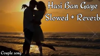 Hasi Ban Gaye [Slowed+Reverb] - Ami Mishra | Hamari Adhuri Kahani  | Couple song