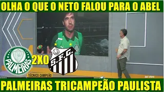 VEJA O QUE O NETO FALOU PARA O ABEL FERREIRA APOS PALMEIRAS 2 X 0 SANTOS