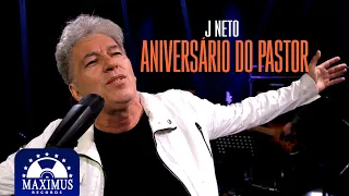 J Neto | Aniversário do Pastor (Clipe Oficial)