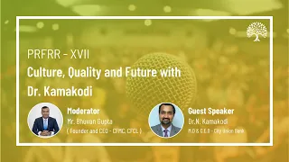 PRFRR - XVII Series | Culture, Quality and Future with Dr. Kamakodi |  City Union Bank CEO