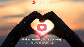 The One That Got Away - Shai Tal Remix (feat. Katy Perry)