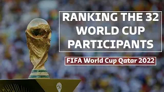 Ranking the 32 World Cup 2022 Participants · Who is most likely to win Qatar 2022?