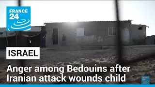 Anger simmers among Israeli Bedouins after Iranian attack wounds seven-year-old • FRANCE 24