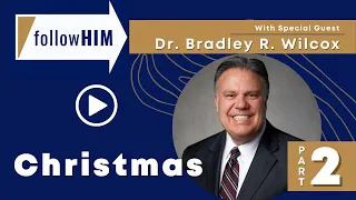 Follow Him Podcast: Episode 52, Part 2 –Christmas with Dr. Bradley R. Wilcox | Our Turtle House