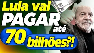 ÓTIMA NOTÍCIA! GOVERNO LULA vai PAGAR R$ 70 BILHÕES?! VEJA DATAS e VALORES