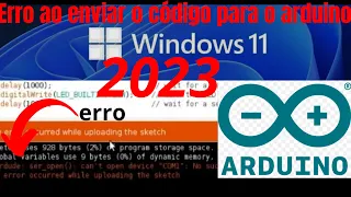 COMO resolver ERRO na porta USB ao ENVIAR o CODIGO para o ARDUINO. 2023 WINDOWS 11