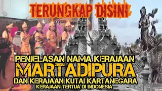 Penjelasan Nama kerajaan Martadipura dan kerajaan Kutai Kartanegara