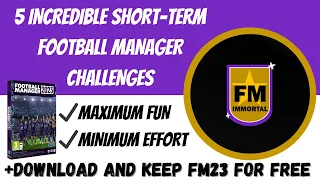 5 Fun Short Term Football Manager Save Ideas - Plus! Get FM23 For FREE