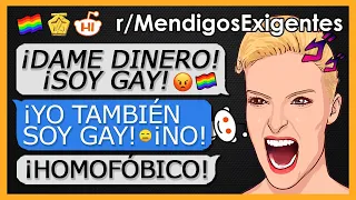 "GΛY CON DERECHOS EXIGE DINЄRO POR SER... ¿GΛY?" r/MendigosExigentes N°22