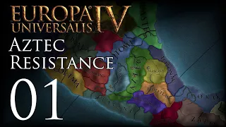 Europa Universalis IV | Aztec Resistance | Episode 01
