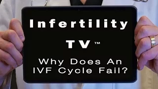 IVF Failure - Why Does an IVF Cycle Fail? | Infertility TV