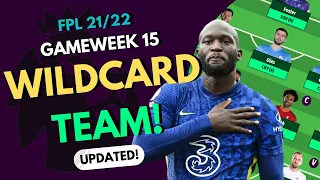 FPL GW15 WILDCARD (UPDATED) TEAM | Lukaku In! | BEST GAMEWEEK 15 WC | FANTASY PREMIER LEAGUE 21/22