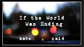 If the World Was Ending (Cover by Kate x Zaid)