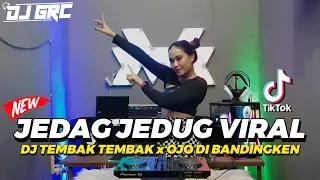 DJ TEMBAK TEMBAK x OJO DI BANDINGKE JEDAG JEDUG VIRAL TIKTOK TERBARU 2022 | DJ GRC
