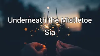 Underneath the Mistletoe - Sia | Lyrics [1 hour]